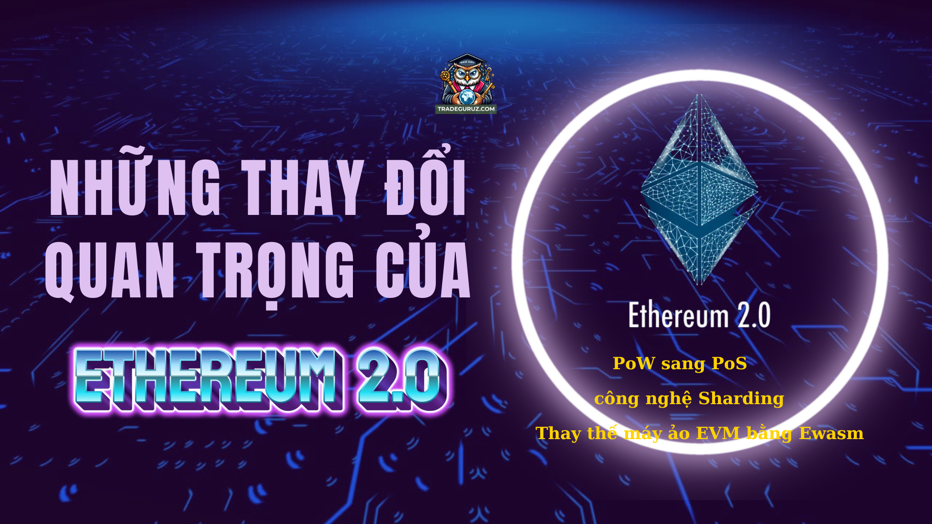 Những thay đổi quan trọng của Ethereum 2.0 